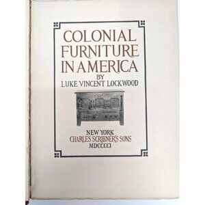 Colonial Furniture in America by Luke Vincent Lockwood NY Hardcover Book 1901